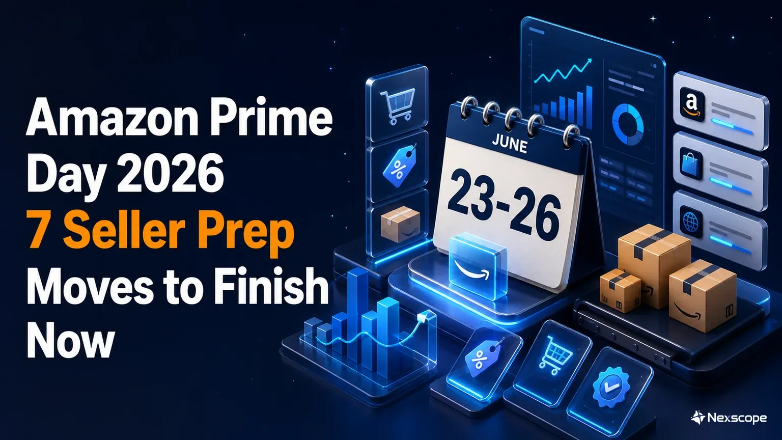 Amazon Prime Day 2026: 7 Seller Prep Moves to Finish Now